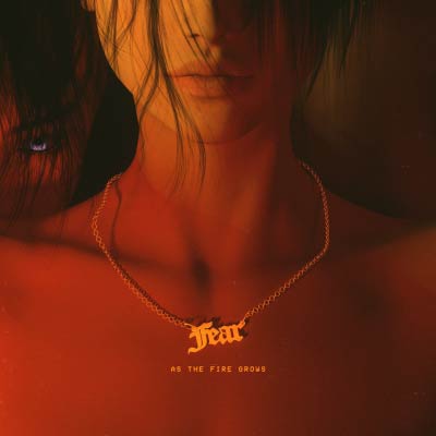 Fear As The Fire Grows Cover Artwork